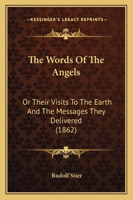 The Words Of The Angels: Or Their Visits To The... 1165104911 Book Cover