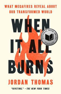When It All Burns: Fighting Fire in a Transform... 0593544846 Book Cover