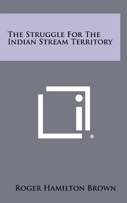 The Struggle for the Indian Stream Territory 1258404117 Book Cover