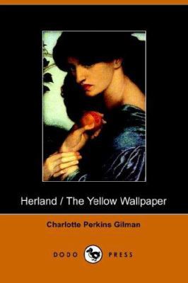 Herland and the Yellow Wallpaper 1406500542 Book Cover