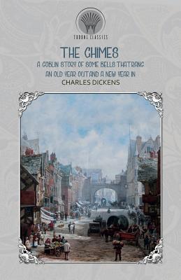 The Chimes: A Goblin Story of Some Bells that R... 9389372321 Book Cover