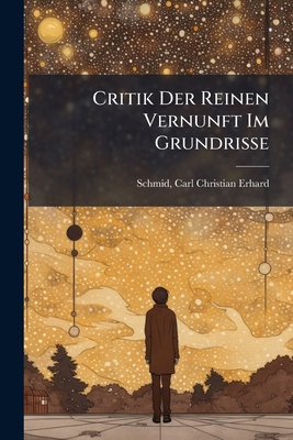 Critik Der Reinen Vernunft Im Grundrisse [German] 1172436703 Book Cover