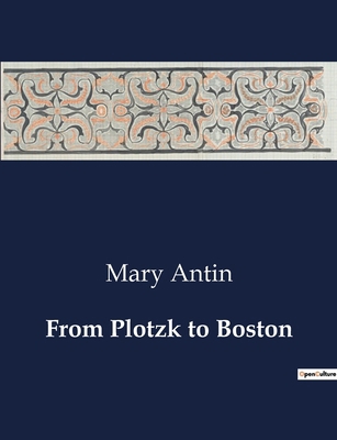 From Plotzk to Boston: A Journey from Oppressio... B0CTGR4BFT Book Cover