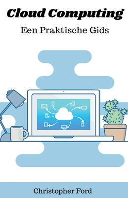 Cloud Computing: Een Praktische Gids [Dutch] B0CFGM3CWY Book Cover