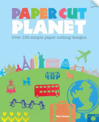 Paper Cut Planet: 150 Simple Paper Cutting Designs 1446303519 Book Cover