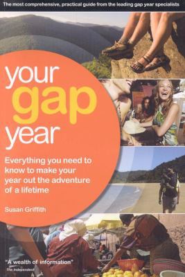 Your Gap Year: Everything You Need to Know to M... 1854583727 Book Cover