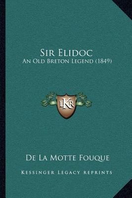Sir Elidoc: An Old Breton Legend (1849) 1165940779 Book Cover
