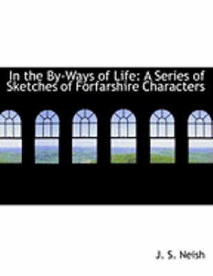 In the By-Ways of Life: A Series of Sketches of... [Large Print] 0554872358 Book Cover