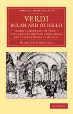 Verdi: Milan and Othello: Being a Short Life of... 1108059635 Book Cover