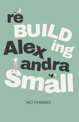 Rebuilding Alexandra Small 0993557155 Book Cover