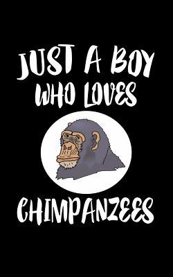 Just A Boy Who Loves Chimpanzees: Animal Nature... 1079158340 Book Cover