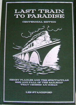 THE LAST TRAIN TO PARADISE Henry Flagler and th... 098393780X Book Cover