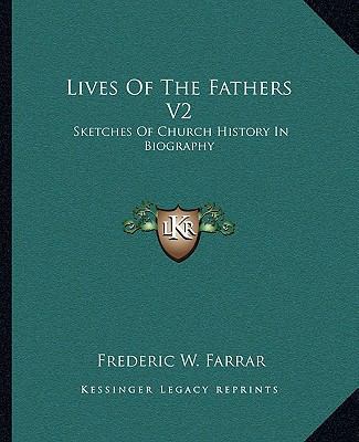 Lives Of The Fathers V2: Sketches Of Church His... 1163312002 Book Cover