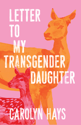 Letter to My Transgender Daughter: A Girlhood 1958888095 Book Cover