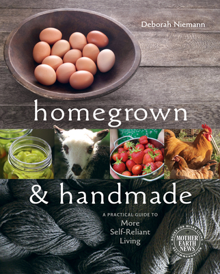 Homegrown and Handmade: A Practical Guide to Mo... 0865717028 Book Cover