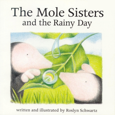 The Mole Sisters and Rainy Day 155037611X Book Cover