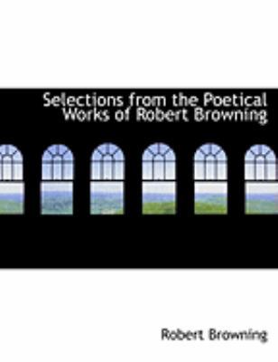 Selections from the Poetical Works of Robert Br... [Large Print] 0559002297 Book Cover