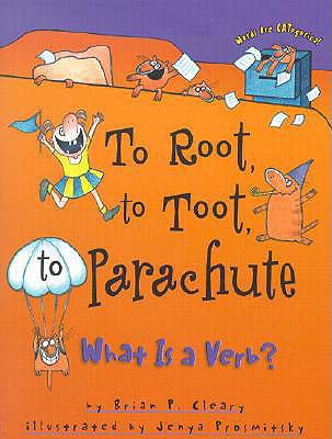 To Root, to Toot, to Parachute: What Is a Verb? 0613525132 Book Cover