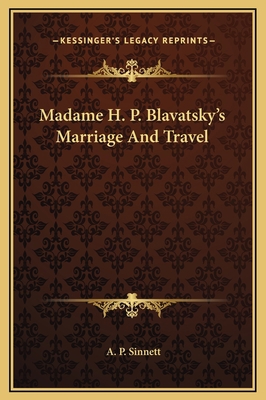 Madame H. P. Blavatsky's Marriage And Travel 1169179312 Book Cover
