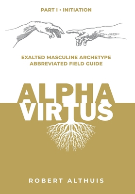 Alpha Virtus: Exalted Masculine Archetype Abbre... B0F7CS7M5L Book Cover
