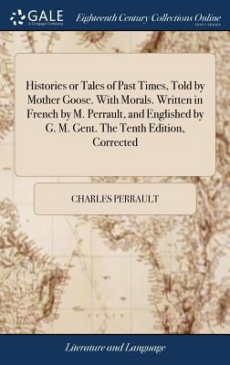 Histories or Tales of Past Times, Told by Mothe... 1385459662 Book Cover