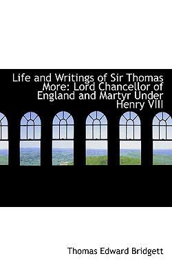 Life and Writings of Sir Thomas More: Lord Chan... 1117569233 Book Cover