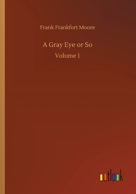 A Gray Eye or So: Volume 1 3752420308 Book Cover