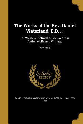 The Works of the Rev. Daniel Waterland, D.D. ..... 1371436053 Book Cover