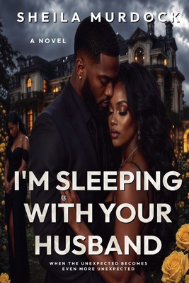 I'm Sleeping With Your Husband B0D6ZZ86Q5 Book Cover
