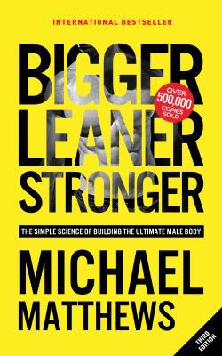 Bigger Leaner Stronger: The Simple Science of B... 1938895444 Book Cover