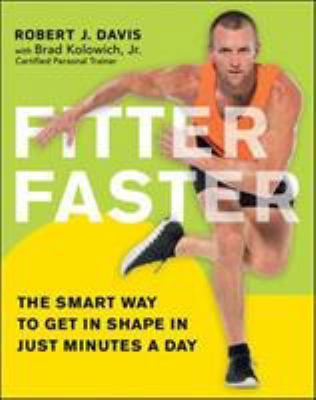 Fitter Faster: The Smart Way to Get in Shape in... 0814437710 Book Cover