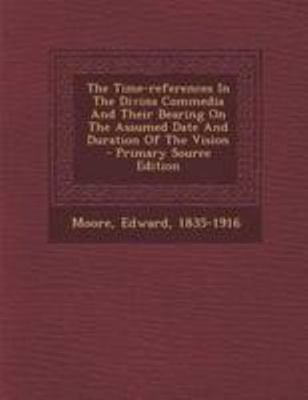 The Time-References in the Divina Commedia and ... 1295083973 Book Cover