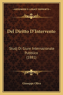 Del Diritto D'Intervento: Studj Di Giure Intern... [Italian] 1167628152 Book Cover