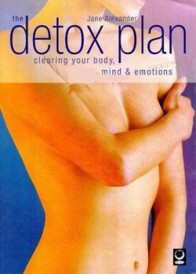 The Detox Plan: Clearing Your Body, Mind and Em... 1856750787 Book Cover