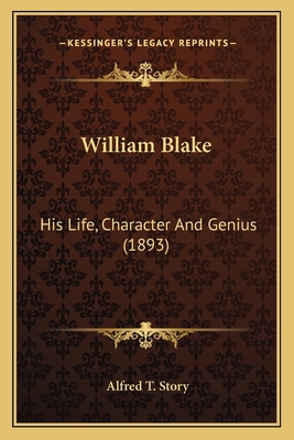 William Blake: His Life, Character And Genius (... 1164059637 Book Cover