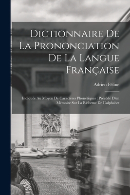 Dictionnaire De La Prononciation De La Langue F... [French] 1018372709 Book Cover