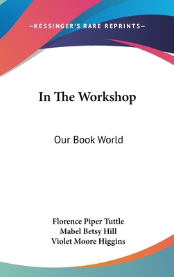In the Workshop: Our Book World 1104852829 Book Cover