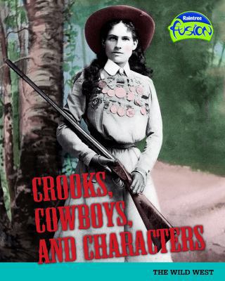Crooks, Cowboys, and Characters: The Wild West 1410926958 Book Cover