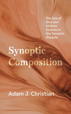 Synoptic Composition: The Use of Oral and Writt... B0CHGBK62W Book Cover