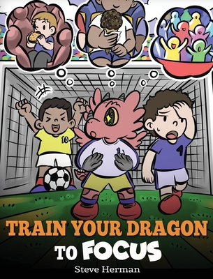 Train Your Dragon to Focus: A Children's Book t... 1649161352 Book Cover