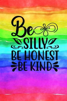 Be Silly Be Honest Be Kind: Quote Cover Journal... 1714274756 Book Cover