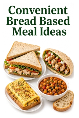 Convenient Bread Based Meal Ideas B0H4CCH14J Book Cover