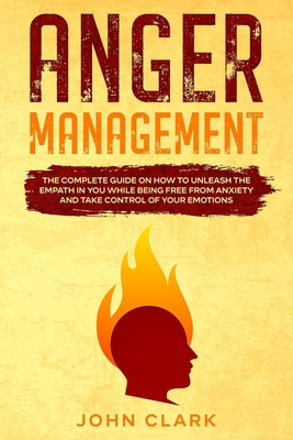 Anger Management: The Complete Guide on How to ... 1801454051 Book Cover