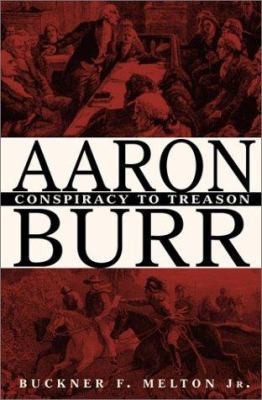 Aaron Burr: Conspiracy to Treason 047139209X Book Cover