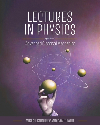 Lectures in Physics: Advanced Classical Mechanics B0GRCTCZ9X Book Cover