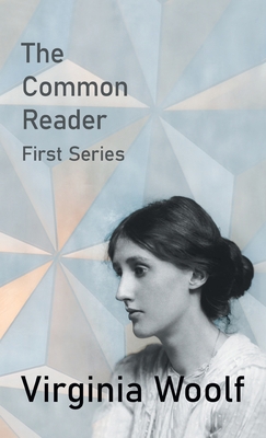The Common Reader - First Series 1528771095 Book Cover