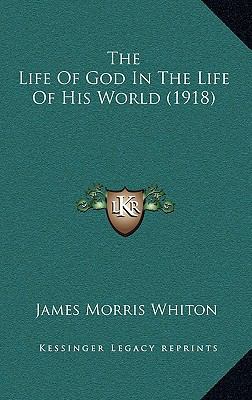 The Life Of God In The Life Of His World (1918) 1168827744 Book Cover