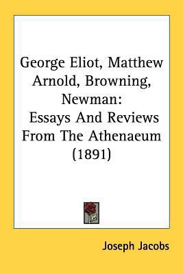 George Eliot, Matthew Arnold, Browning, Newman:... 0548782210 Book Cover