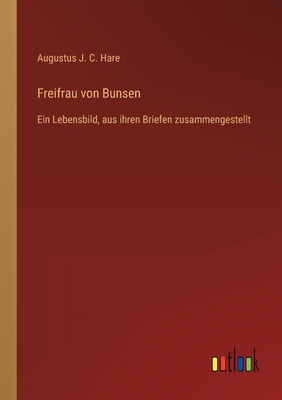 Freifrau von Bunsen: Ein Lebensbild, aus ihren ... [German] 3368603345 Book Cover