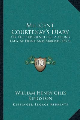 Milicent Courtenay's Diary: Or The Experiences ... 1166329356 Book Cover